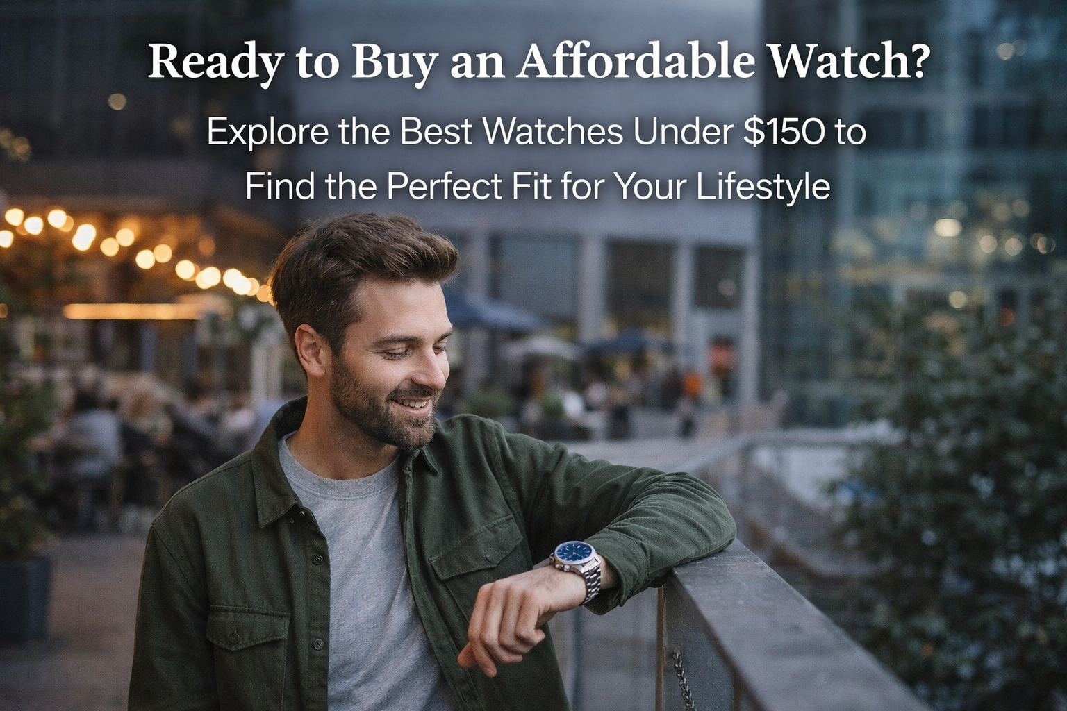 best watches under 150 showing budget friendly wristwatches for daily wear casual and business use